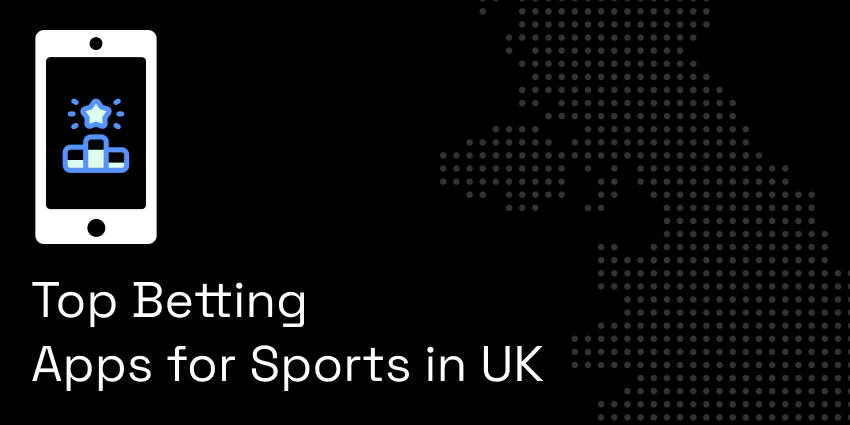 Top Betting Apps for Sports in UK
